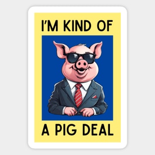 I'm Kind Of A Pig Deal | Pig Pun Magnet